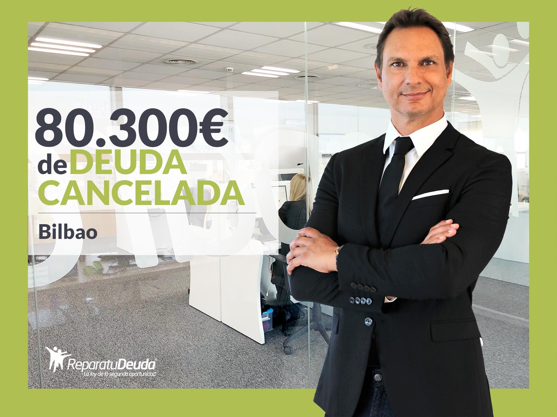 Repara tu Deuda Abogados cancela 80.300 € en Bilbao (Bizkaia) con la Ley de la Segunda Oportunidad