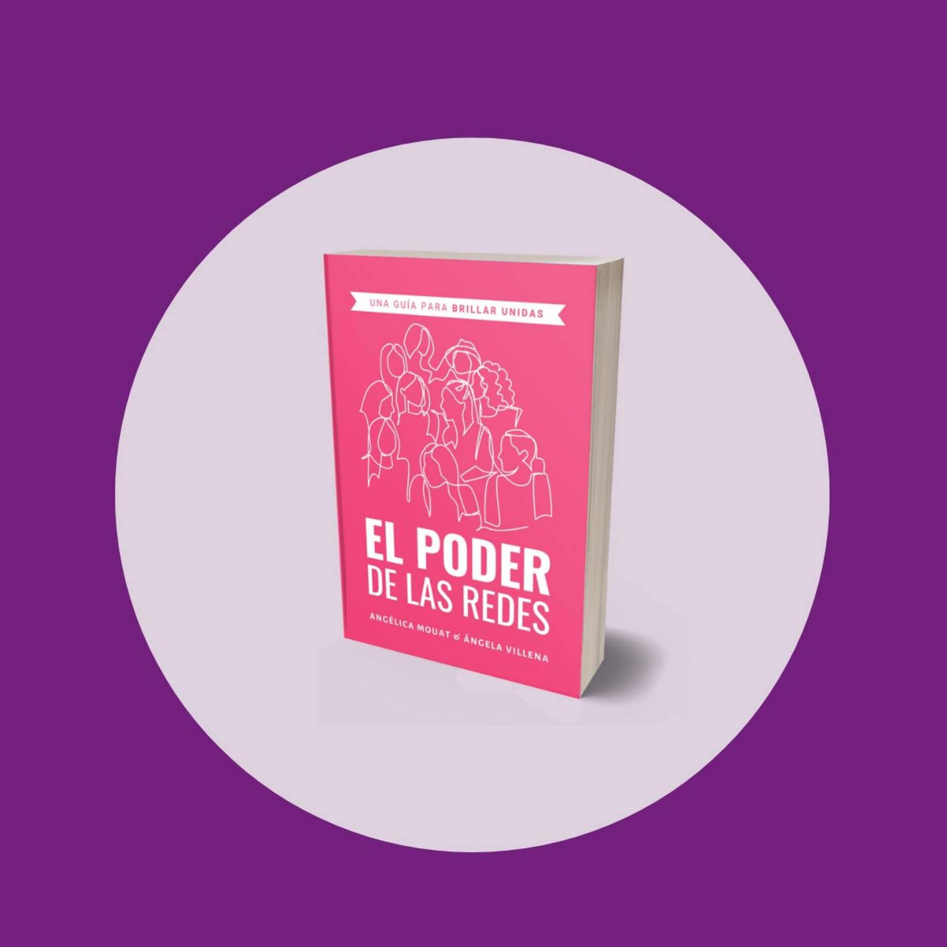'El Poder de las Redes', la nueva guía de Angélica Mouat y Ángela Villena para maximizar conexiones profesionales y personales