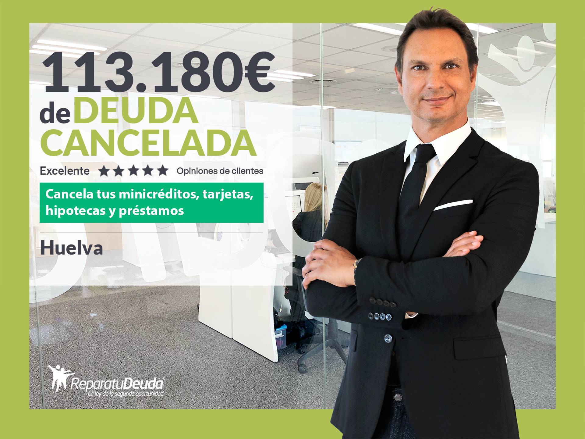 Repara tu Deuda Abogados cancela 113.180 € en Huelva (Andalucía) con la Ley de Segunda Oportunidad